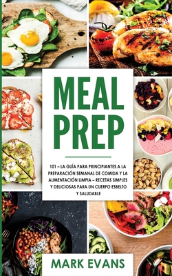 Meal Prep: 101 - La Guía Para Principiantes A L... [Spanish] 1951754638 Book Cover