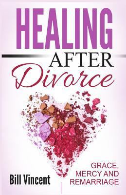 Healing After Divorce: Grace, Mercy and Remarriage 0692648682 Book Cover