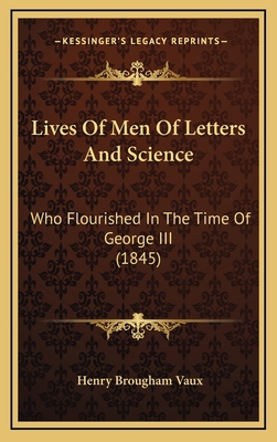 Lives Of Men Of Letters And Science: Who Flouri... 1166387755 Book Cover