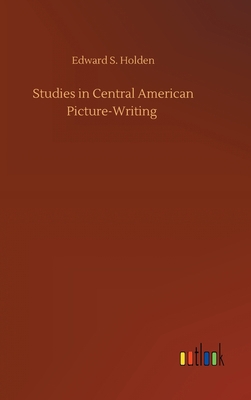 Studies in Central American Picture-Writing 3752371676 Book Cover