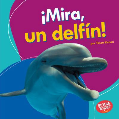 ?mira, Un Delf?n! (Look, a Dolphin!) [Spanish] 1512428655 Book Cover