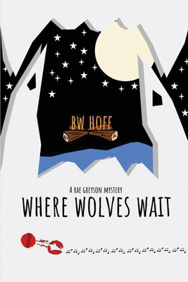 Where Wolves Wait: A Rae Greyson Mystery 1685135439 Book Cover