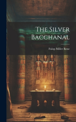 The Silver Bacchanal 1020808993 Book Cover