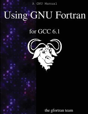 Using GNU Fortran for GCC 6.1 9888406442 Book Cover