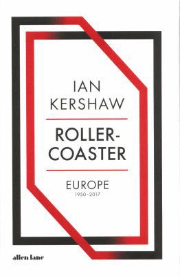 Roller-Coaster: Europe, 1950-2017 0241187168 Book Cover