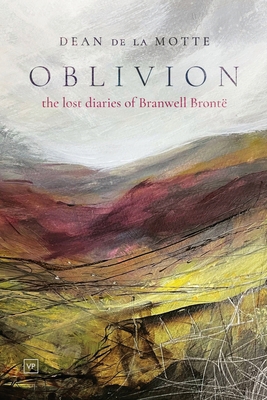 Oblivion: The Lost Diaries of Branwell Brontë 1915606500 Book Cover