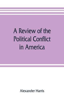 A review of the political conflict in America, ... 9353806976 Book Cover