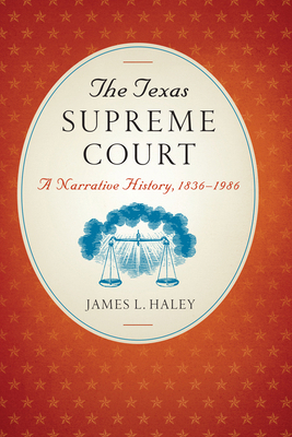 The Texas Supreme Court: A Narrative History, 1... 0292758480 Book Cover