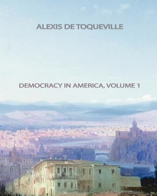 Democracy In America, Volume 1 146105348X Book Cover