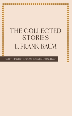 The Collected Stories of L. Frank Baum B0F4M2MPD9 Book Cover