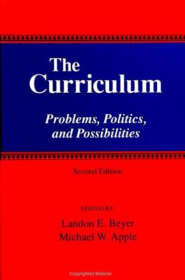 The Curriculum: Problems, Politics, and Possibi... 0791438090 Book Cover