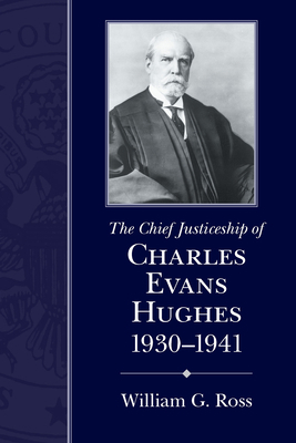 Chief Justiceship of Charles Evans Hughes, 1930... 1570036799 Book Cover