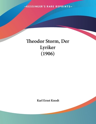 Theodor Storm, Der Lyriker (1906) [German] 1160259569 Book Cover