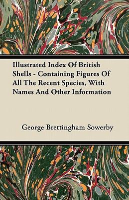 Illustrated Index of British Shells - Containin... 1446066045 Book Cover
