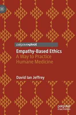 Empathy-Based Ethics: A Way to Practice Humane ... 3030648036 Book Cover