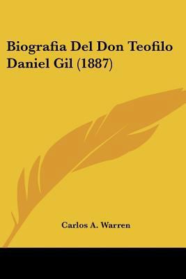 Biografia Del Don Teofilo Daniel Gil (1887) [Spanish] 1160328102 Book Cover