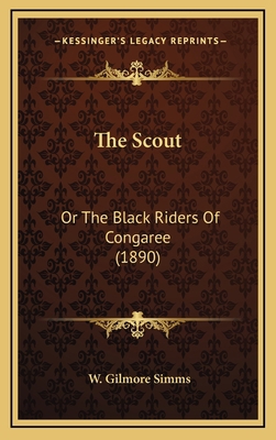 The Scout: Or the Black Riders of Congaree (1890) 116443070X Book Cover