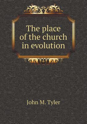 The place of the church in evolution 5518719418 Book Cover