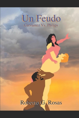 Un Feudo: Cervantez Vs. Philips [Spanish] B0BKYM1GTG Book Cover