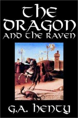 The Dragon and the Raven by G. A. Henty, Fictio... 1592247660 Book Cover
