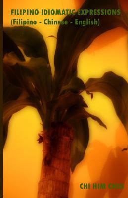 Filipino Idiomatic Expressions: (Filipino - Chi... 1468043676 Book Cover