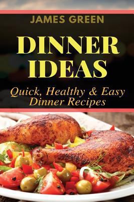 Dinner Ideas: Quick, Healthy & Easy Dinner Reci... 197904306X Book Cover