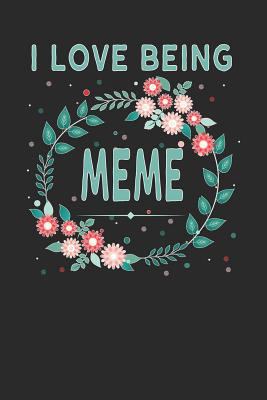 I Love Being Meme: Lovely Floral Design That Ge... 1792613709 Book Cover