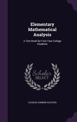 Elementary Mathematical Analysis: A Text Book f... 1357774397 Book Cover