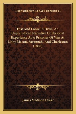 Fast And Loose In Dixie, An Unprejudiced Narrat... 1164643975 Book Cover