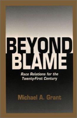 Beyond Blame: Race Relations for the Twenty-Fir... 096429320X Book Cover