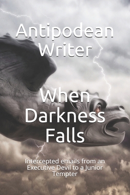When Darkness Falls: Intercepted emails from an... B08F6TF4V8 Book Cover