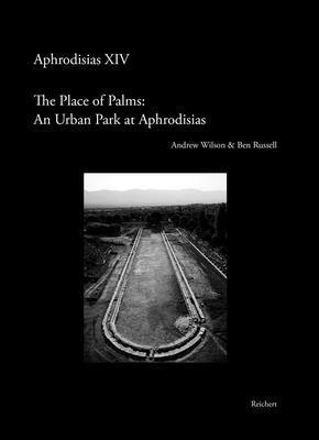 The 'Place of Palms': An Urban Park at Aphrodis... 3752006927 Book Cover