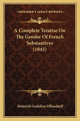 A Complete Treatise On The Gender Of French Sub... 1166414558 Book Cover