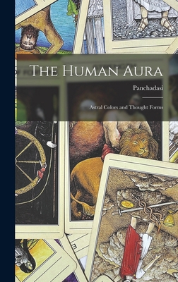 The Human Aura: Astral Colors and Thought Forms 1017348235 Book Cover