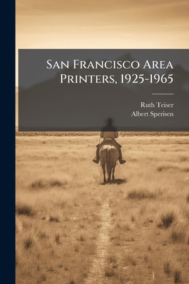 San Francisco Area Printers, 1925-1965: Oral Hi... 117189807X Book Cover