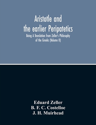 Aristotle And The Earlier Peripatetics; Being A... 9354214185 Book Cover