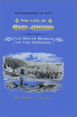 The Life of Mary Jemison: Deh-He-Wa-MIS the Whi... 1582182345 Book Cover