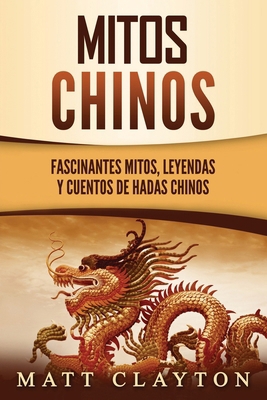 Mitos chinos: Fascinantes mitos, leyendas y cue... [Spanish] B09VDPG9Q4 Book Cover