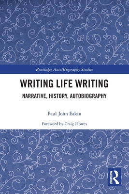 Writing Life Writing: Narrative, History, Autob... 0367515776 Book Cover