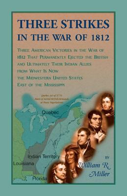 Three Strikes In The War Of 1812: Three America... 0788457373 Book Cover