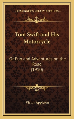 Tom Swift and His Motorcycle: Or Fun and Advent... 1166357279 Book Cover