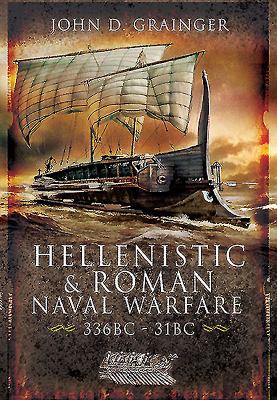 Hellenistic and Roman Naval Wars 336bc - 31bc 1848841612 Book Cover