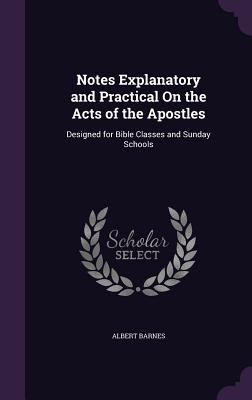 Notes Explanatory and Practical On the Acts of ... 1358061408 Book Cover