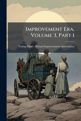 Improvement Era, Volume 3, Part 1 1274537525 Book Cover