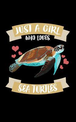 Just A Girl Who Loves Sea Turtles: Animal Natur... 1077374542 Book Cover