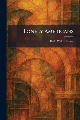 Lonely Americans 1025813812 Book Cover