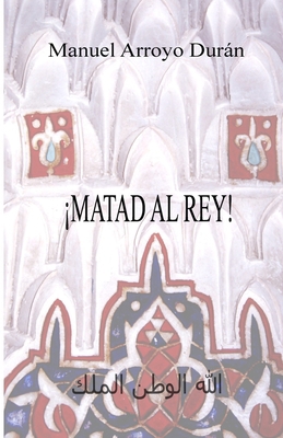 ¡Matad Al Rey! [Spanish] B0DFCG77HF Book Cover