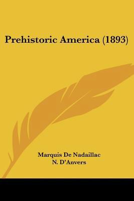 Prehistoric America (1893) 0548805490 Book Cover
