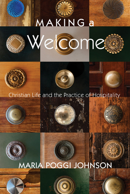 Making a Welcome: Christian Life and the Practi... 1498214118 Book Cover