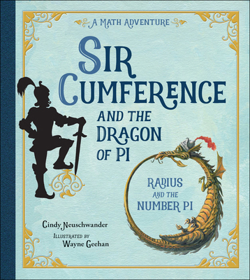 Sir Cumference and the Dragon of Pi 0613352289 Book Cover